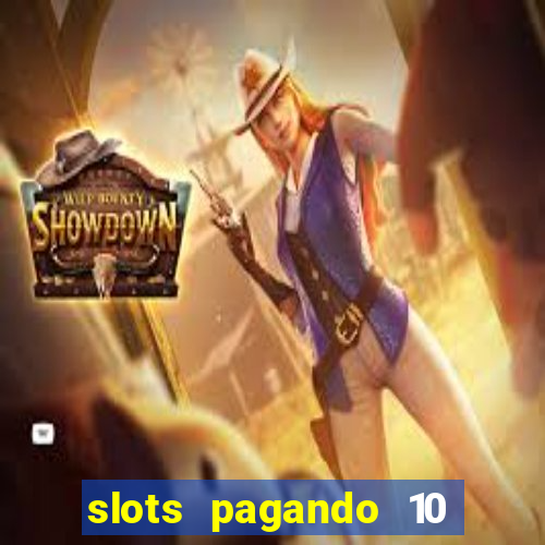 slots pagando 10 no cadastro